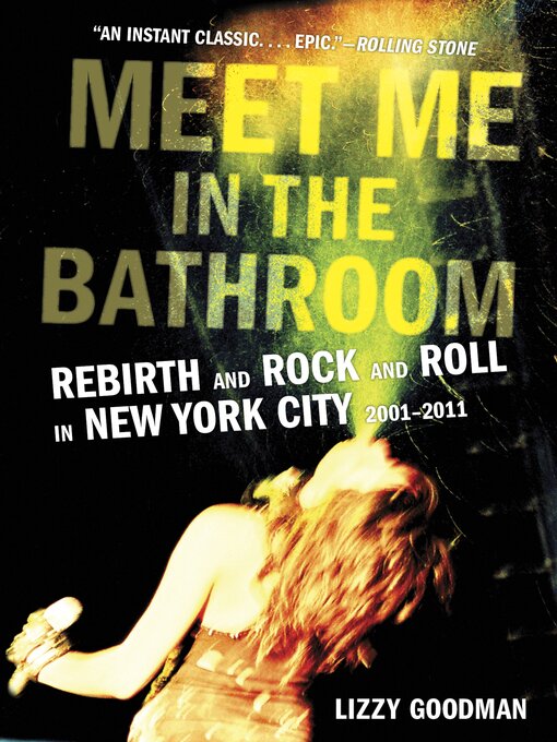 Title details for Meet Me in the Bathroom by Lizzy Goodman - Available